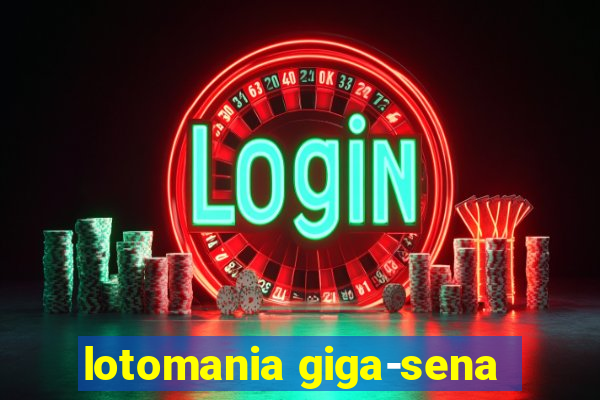 lotomania giga-sena