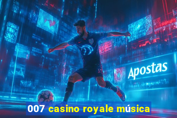 007 casino royale música