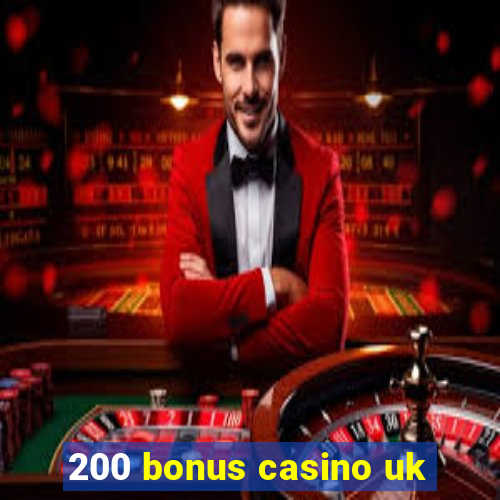 200 bonus casino uk