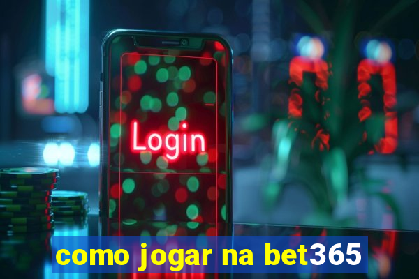 como jogar na bet365