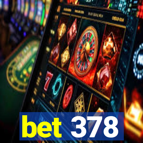 bet 378