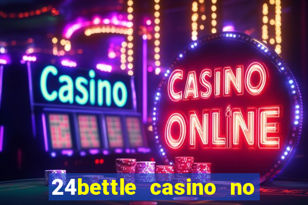 24bettle casino no deposit bonus codes