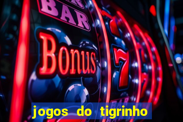 jogos do tigrinho com b么nus