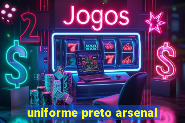 uniforme preto arsenal