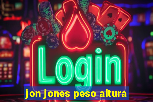 jon jones peso altura