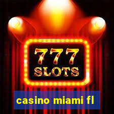 casino miami fl