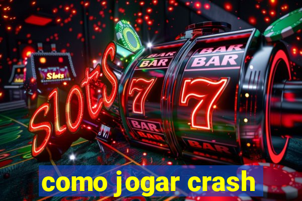 como jogar crash