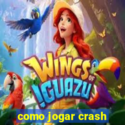 como jogar crash