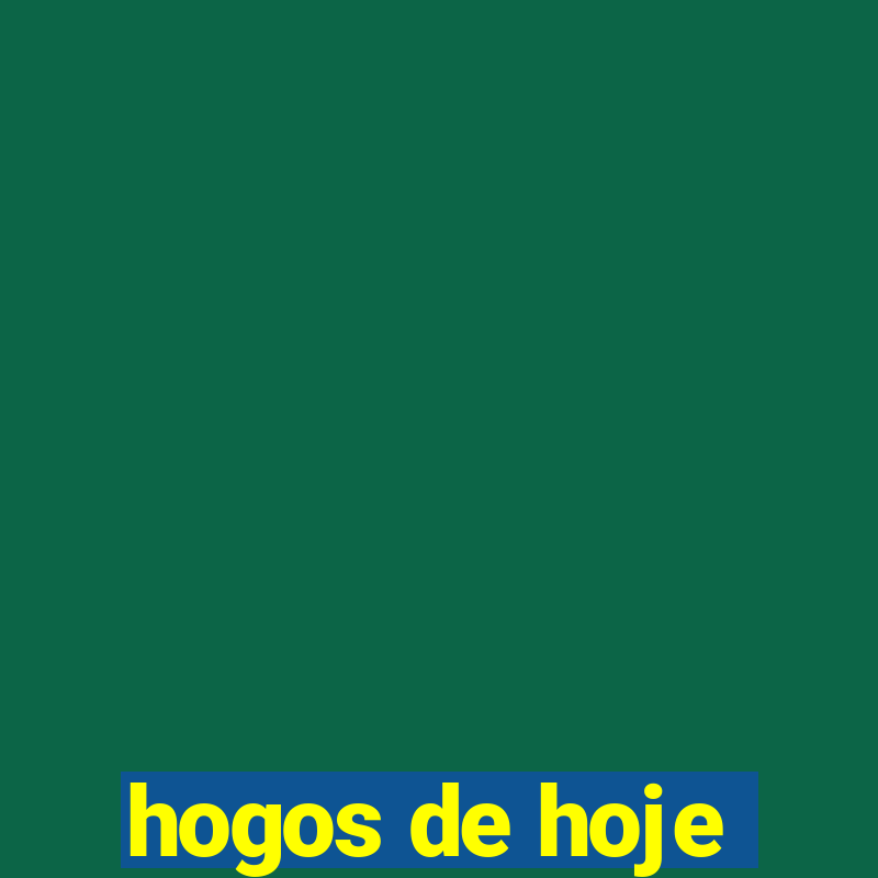 hogos de hoje