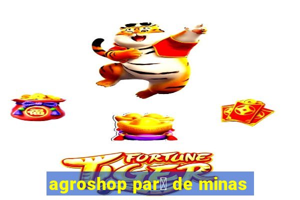 agroshop par谩 de minas