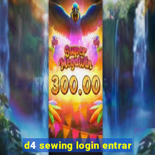 d4 sewing login entrar