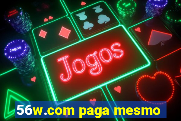 56w.com paga mesmo