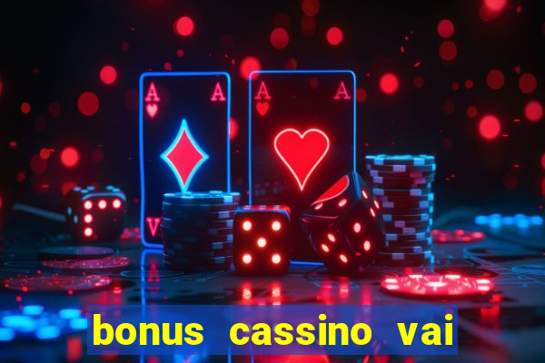 bonus cassino vai de bet