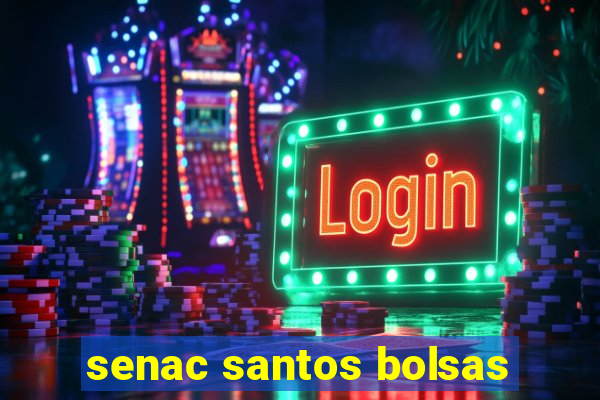 senac santos bolsas