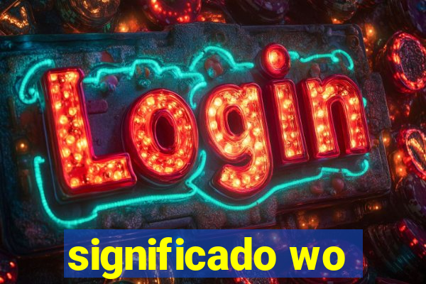 significado wo