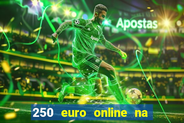 250 euro online na mga casino