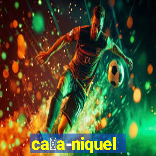 ca莽a-niquel