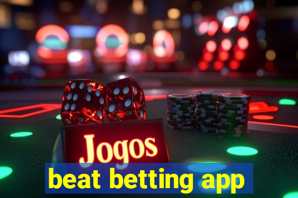 beat betting app