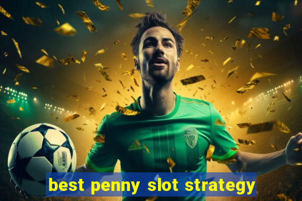 best penny slot strategy