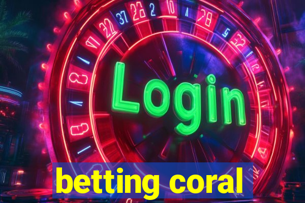 betting coral