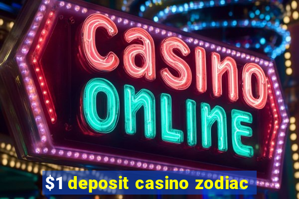 $1 deposit casino zodiac