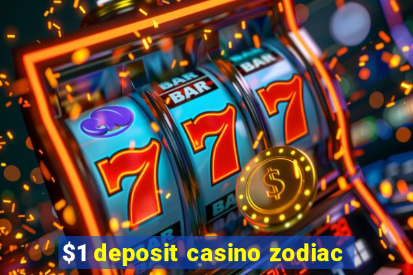 $1 deposit casino zodiac