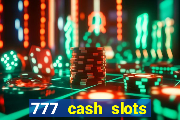 777 cash slots paga mesmo