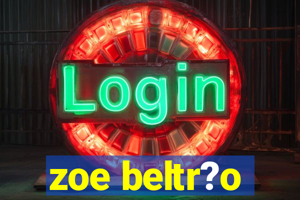 zoe beltr?o