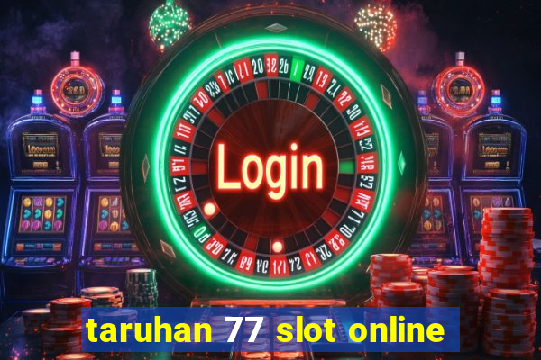 taruhan 77 slot online