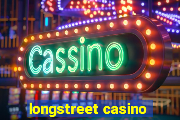 longstreet casino