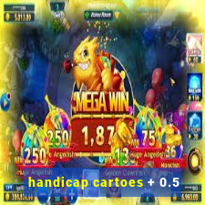 handicap cartoes + 0.5