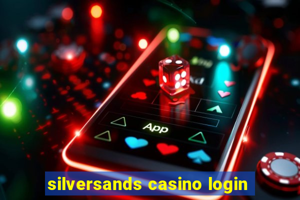 silversands casino login