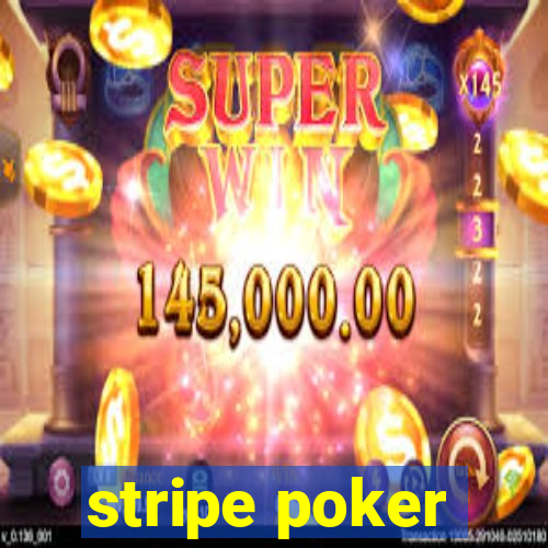 stripe poker