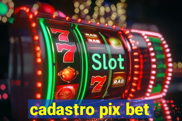 cadastro pix bet