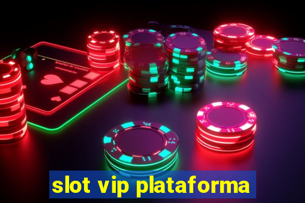 slot vip plataforma