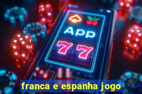 franca e espanha jogo