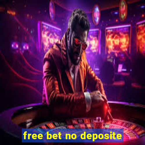 free bet no deposite