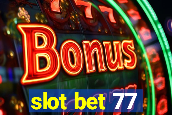 slot bet 77