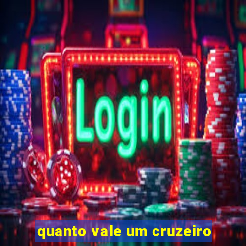 quanto vale um cruzeiro