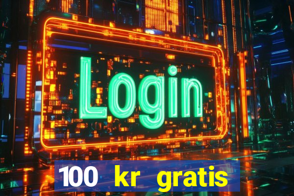 100 kr gratis casino mobil