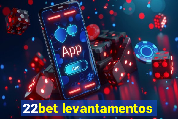 22bet levantamentos