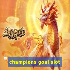 champions goal slot