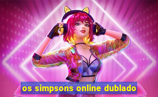 os simpsons online dublado