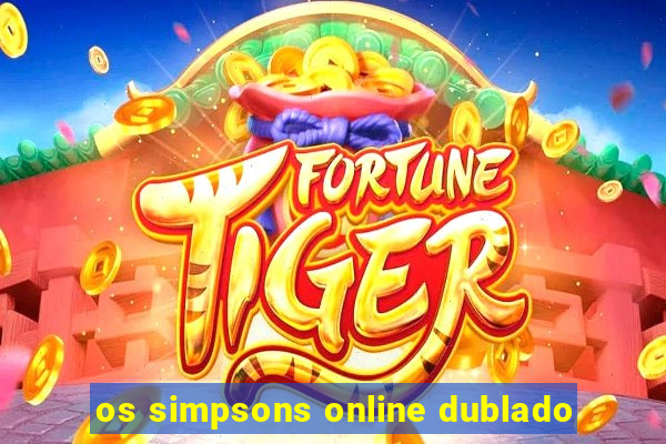 os simpsons online dublado