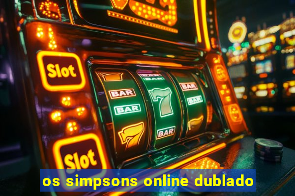 os simpsons online dublado