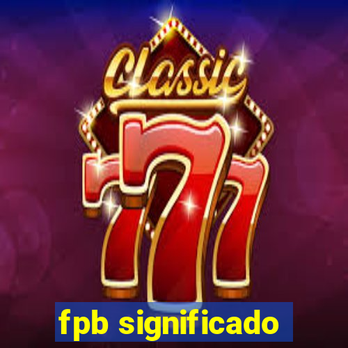 fpb significado