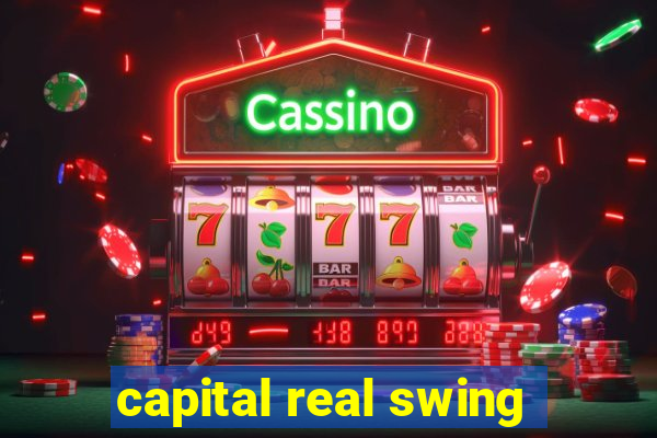 capital real swing