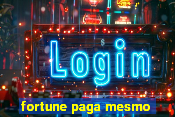 fortune paga mesmo