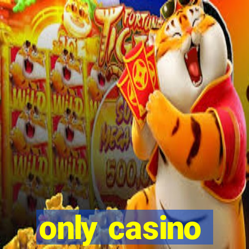 only casino