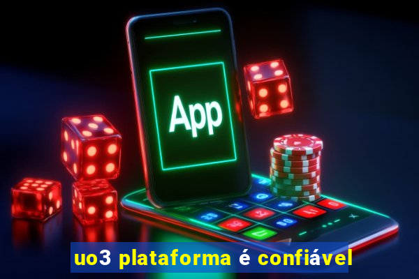 uo3 plataforma é confiável